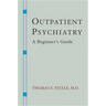 Outpatient Psychiatry: A Beginner's Guide