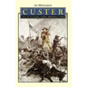 Custer: The Life of General George Armstrong Custer