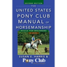 The United States Pony Club Manual of Horsemanship: Basics for Beginners/D Level