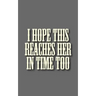 I hope this reaches her in time too