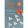 Effective Leader Journal: A Journal To Build Your Leadership Skills With Power & Reflection