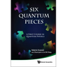 Six Quantum Pieces: A First Course in Quantum Physics