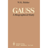 Gauss: A Biographical Study
