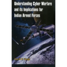 Understanding Cyber Warfare and Its Implications for Indian Armed Forces