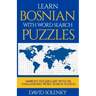 Learn Bosnian with Word Search Puzzles: Learn Bosnian Language Vocabulary with Challenging Word Find Puzzles for All Ages