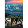 Talking Appalachian: Voice, Identity, and Community