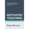 Motivated Teaching: Harnessing the science of motivation to boost attention and effort in the classroom