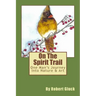 On The Spirit Trail: One Man's Journey Into Nature & Art
