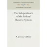 The Independence of the Federal Reserve System