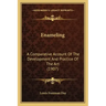 Enameling: A Comparative Account of the Development and Practice of the Art (1907)