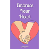 Embrace Your Heart