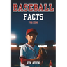The Baseball Facts for Kids: Explore Interesting Baseball Secrets About the History, Rules, Tips, Trivia of the game for Young Readers.
