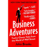 Business Adventures: Twelve Classic Tales from the World of Wall Street