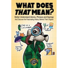 What Does That Mean?: Better Understand Idioms, Phrases, and Sayings And Discover the Fascinating History Behind Their Origins