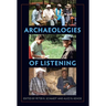 Archaeologies of Listening