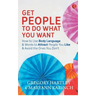 Get People to Do What You Want