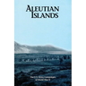 Aleutian Islands: The U.S. Army Campaigns of World War II