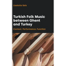 Turkish Folk Music between Ghent and Turkey: Context, Performance, Function