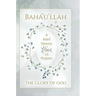 Bahá'u'lláh - The Glory of God - A Brief History & 15 Prayers: (Illustrated Bahai Prayer Book)