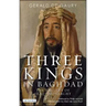 Three Kings in Baghdad: The Tragedy of Iraq's Monarchy