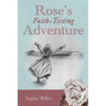 Rose's Faith-Testing Adventure