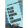 Pelvic Floor Manual for Exercises: A Step by Step Excercising Moves for Pelvic Floor