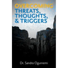 Overcoming Threats, Thoughts, & Triggers