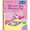 We Love You, Mummy Pig! (Peppa Pig)