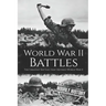 World War II Battles: The Greatest Battles that Defined World War II