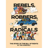 Rebels, Robbers, and Radicals: The Story of the Bill of Rights