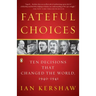 Fateful Choices: Ten Decisions That Changed the World, 1940-1941