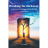 Breaking the Darkness: A Journey of Healing and Recovery from Depression