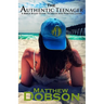 The Authentic Teenager: A Bible Study Guide to Truth and Positive Living