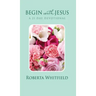 Begin with Jesus: A 21 Day Devotional
