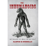 The Inhumanoids: Real Encounters with Beings that can't Exist!