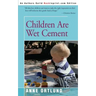 Children Are Wet Cement