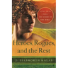 Heroes, Rogues, and the Rest: Lives That Tell the Story of the Bible