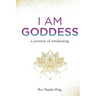 I AM Goddess: A journey of awakening