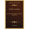 Number in Scripture: Its Supernatural Design and Spiritual Significance
