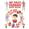 My First Human Body Book: The Human Body For Children, Look inside your body.