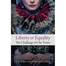 Liberty or Equality: The Challenge of Our Times