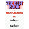 Self-Publishing With CreateSpace: The Best Book on Self-Publishing with CreateSpace
