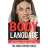 Body Language: Understanding Body Language in Under an Hour, Analyzing People, Reading Minds, Brain Physiology