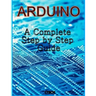Arduino: A Complete Step by Step Guide