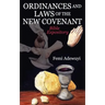 Ordinances and Laws of the New Covenant: Bible Expository