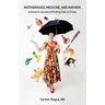 Motherhood, Medicine and Mayhem: A Doctor's Journey of Finding Calm in the Chaos