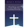 A Guide to Preaching and Leading Worship