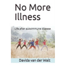 No More Illness: Life after autoimmune disease