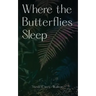 Where the Butterflies Sleep