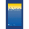 Solar Conscience Lunar Conscience: An Essay on the Psychological Foundations of Morality, Lawfulness, and the Sense of Justice